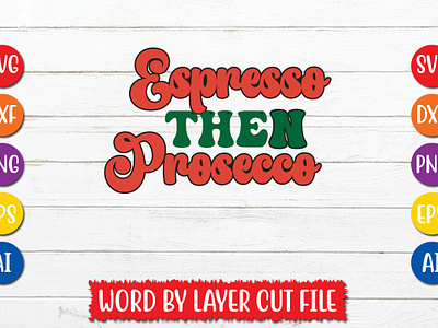 Espresso Then Prosecco cut file