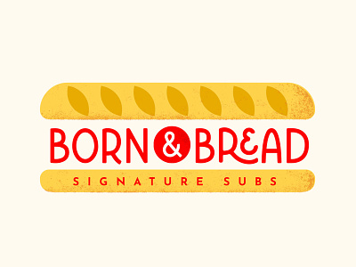 Brand for Born & Bread brand bread food illustration logo red restaurant retail sandwich shading sub texture type treatment yellow