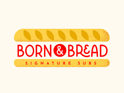 Brand for Born & Bread brand bread food illustration logo red restaurant retail sandwich shading sub texture type treatment yellow