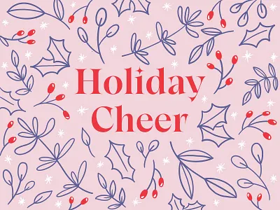 Holiday Cheer art cheer christmas design drawing flowers graphic design holidays illustration pattern procreate typography winter