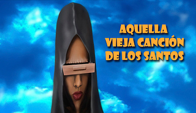 AQUELLA VIEJA CANCION DE LOS SANTOS arte illustration literatura surrealismo