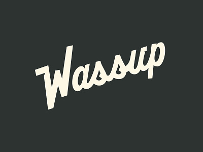 Saturday Type Club: Week 55 "Wassup" badge badge design branding cream cursive design iconography illustration lettering logo script thick thick lines thick script typography ui wassup