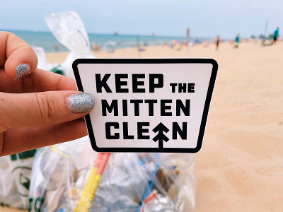 Keep The Mitten Clean (In The Wild) beach branding camping cleanup conservation ddc hardware derek mohr draplin grand rapids graphic design green happy people hike hiking lettering logo modern logo mountains outdoors sticker typography