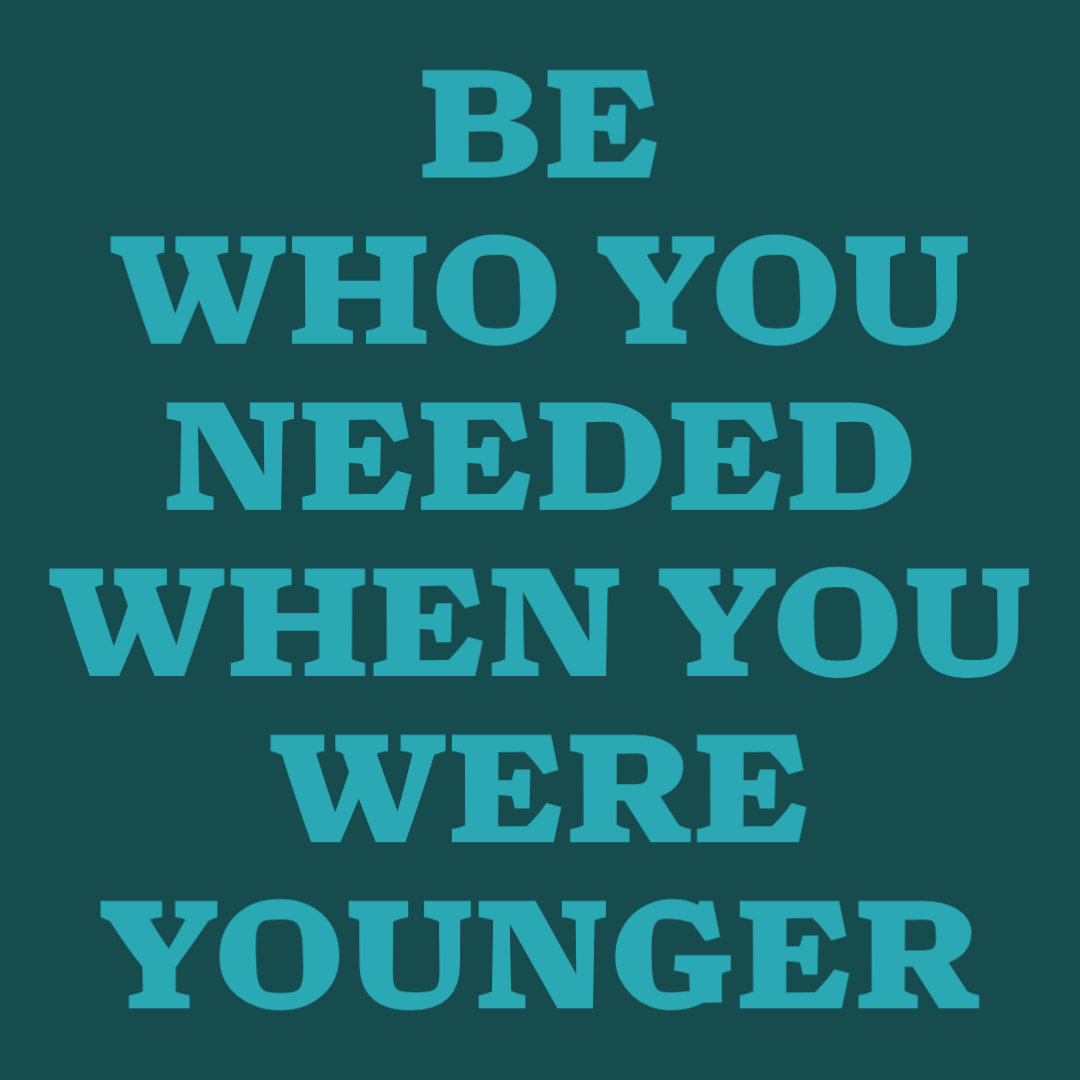 Be who you needed when you were younger. by Stefanie Morejon on Dribbble