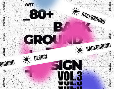 80+ Background Design Collection | Vol.3 art background blend bundle collection creative design dotted effect gradient illustration mesh motion retro text effect text style texture trend ui vector