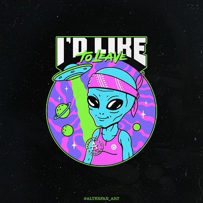 I'D LIKE TO LEAVE alien alterfan artist badge coverart design extraterrestrial illustration logo patch space ufo vector