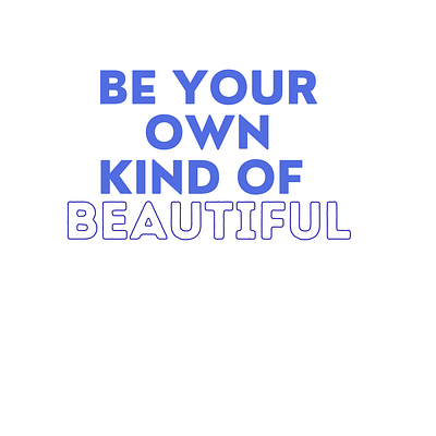 Be Your Own Kind of Beautiful graphic design quote t shirt