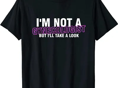 I'm Not A Gynecologist Funny T Shirt Design design graphic design illustration t shirt typography