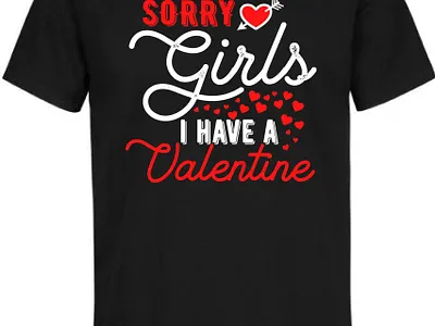 Sorry Girls I Have A Valentine design funny love t shirt typography valentine valentines day t shirt