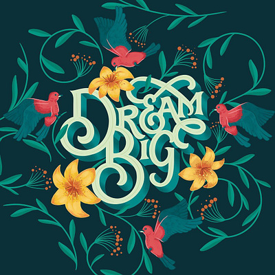 Dream Big (Dark Version) bird bird illustration botanical illustration custom lettering design dribbble floral floral illustration freethrow hand lettering illustration lettering procreate