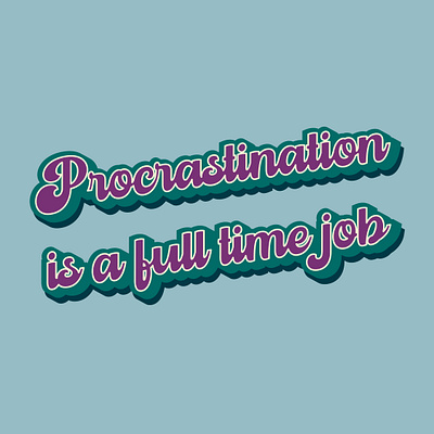 Procrastination is a full time job 2d 3d adobe adobe illustrator effect funny illustrator type typography