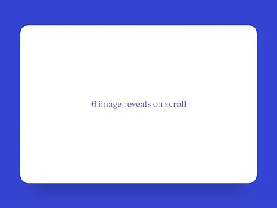 Seven image reveal animation design image interaction interactive design scroll animation ui web webflow