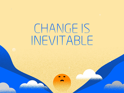 Change animation art direction artwork branding change design emotions graphic design illustration inevitable life loop moon motion graphics positive sun type typography ui vector