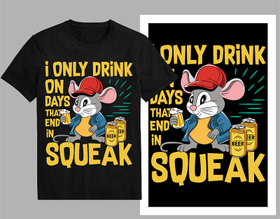 I only drink on days that end in squeak T-shirt design beerglass beert shirtdesign cartoondesign cartoonmouse cutemouseteeshirt cutemousewomenteeshirt grumpyshirtformen micet shirt mouseart mouseillustration mouset shirt mouseteeshirt shirt t shirtdesign tee trendyt shirt tshirt typographydesign vintagemouseteeshirt womenshirtanimal