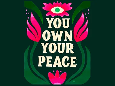 Digital Graphic of Motivational Message bold bold typographhy colorful creative dark green background design encouraging floral elements graphic design harmonious composition insparation inspired inspiring motitivational message motivation pink flowers sans serif typeface typo typography you own your peace