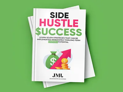 Side Hustle Success 3d book mockup amazon kdp book book cover book cover art book cover design book cover designer book cover mockup book design business book cover ebook ebook cover epic epic book epic book covers epic bookcovers epic covers paperback professional book cover side hustle success