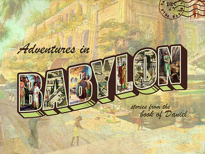 sermon graphic: adventures in babylon babylon bible christian church church design colorful daniel design fun photoshop postcard retro sermon graphic vintage
