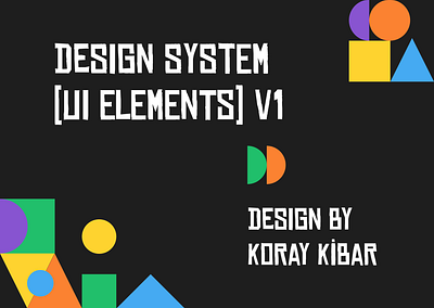 Design System (UI ELEMENTS) V1 by koray kibar design system ui ui kit ux