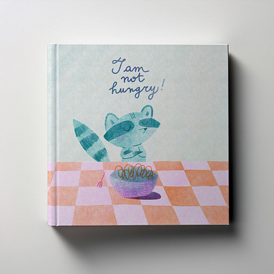 I Am Not Hungry - Picture Book food hungry picture book raccoon