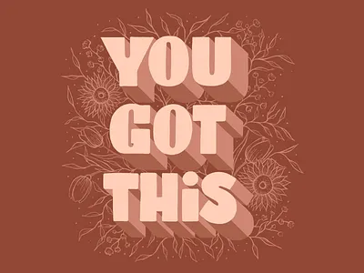 You Got This Hand Lettering art art licensing design digital illustration drawing floral floral illustration foliage hand drawn hand lettering handlettering illustration lettering licensing artist line art procreate illustration type typography