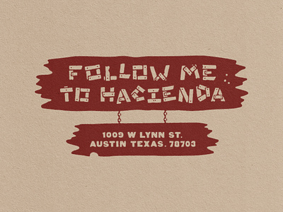 Follow Me To Hacienda austin design howler bros howler brothers illustration signage texas texture typography western