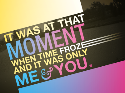 That Moment helvetica life moment typography