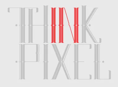 Think in Pixel in pixel think type