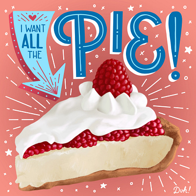 I want all the PIE | Illustration design illustration typography