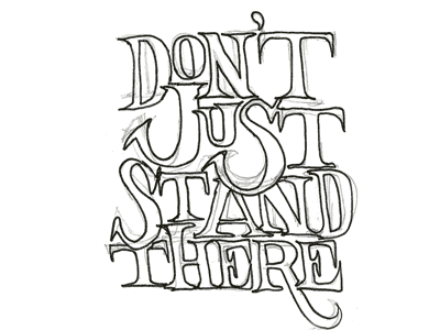 Time-lapse "Don't Just Stand There" lettering process sketch time lapse typography ugmonk workflow