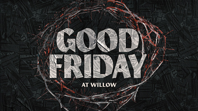 Good Friday at Willow (2022) church design easter illustration sermon sermon art sermon series