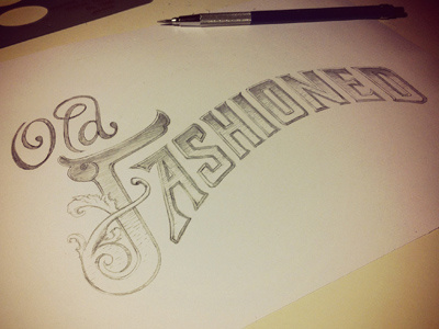 Old Fashioned Type Sketch alcohol cursive graphite hand drawn hand lettering lettering mad men old fashioned ornament script sketch type typography vintage whiskey