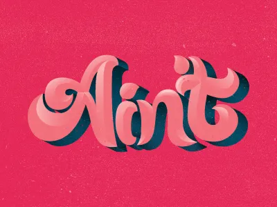 Ain't type custom type groovy poster print script shadows typo typography curvy