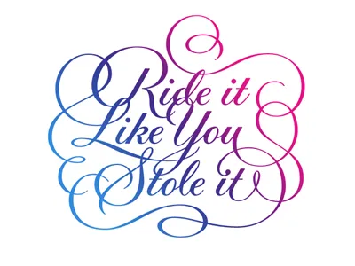 Ride it like you stole it bikers blue custom gradient lettering purple typography