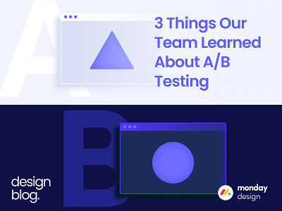 3 Things Our Team Learned About A/B Testing The Hard Way ab testing design monday design monday.com ui ux