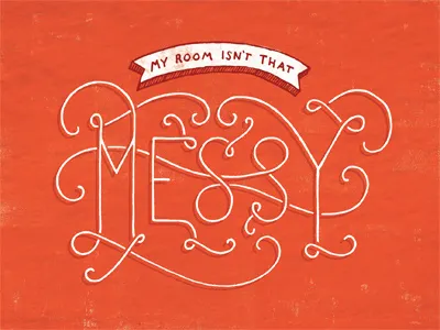 My Room Isn't That Messy daily dishonesty illustration lettering lies texture typography
