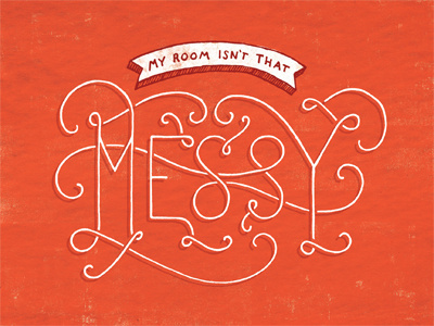 My Room Isn't That Messy daily dishonesty illustration lettering lies texture typography