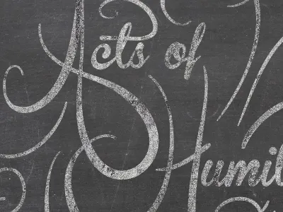 Acts of Humility - Exploration chalkboard script