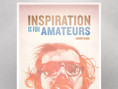 Inspiration is for Amateurs - Chuck Close chuck close illustration poster print retro texture typography vintage