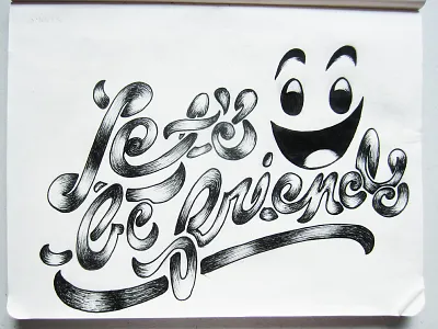 Let's Be Friends hand lettering ink lettering shading