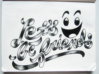 Let's Be Friends hand lettering ink lettering shading