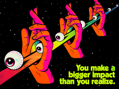 You make a bigger impact... colorful design fantasy illustration pop art positive thinking retro surrealism trippy vector vintage