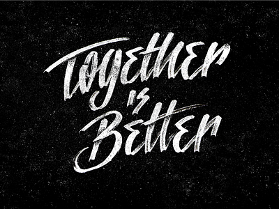 Together is Better ( it is, really) better black custom together type typo typography white
