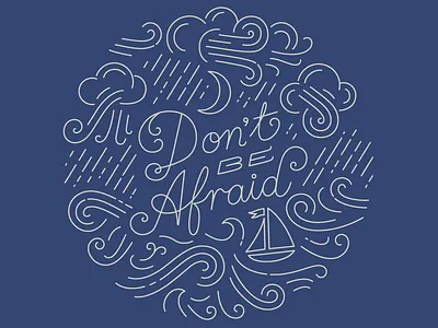 Dont Be Afraid poster art bible boat clouds illustration lettering line ocean rain storm waves wind