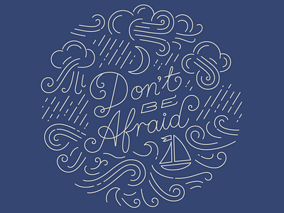 Dont Be Afraid poster art bible boat clouds illustration lettering line ocean rain storm waves wind