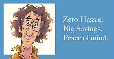 Zero Hassle. Big Savings adcampaign character design illustration