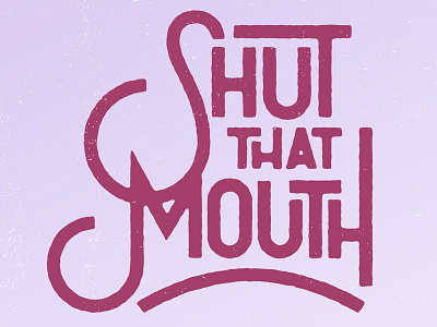 Shut That Mouth josh lafayette lettering mouth sans typography