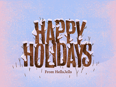 Happy Holidays from HellsJells christmas christmas card happy hellsjells holidays illustration snow snowy trees typography winter winter fun winter type wood