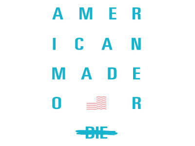 American Made or Die ad always reaching always rising american made or die bold branding brave identity lookbook patch phantrix clothing company