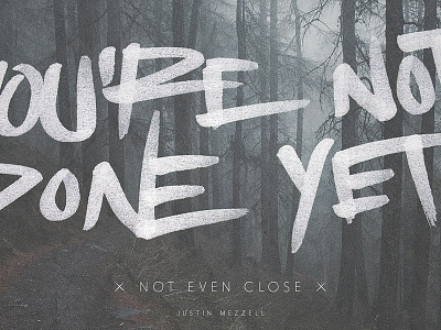 You're Not Done Yet creative south hand lettering inspiration nanami quote typography woods