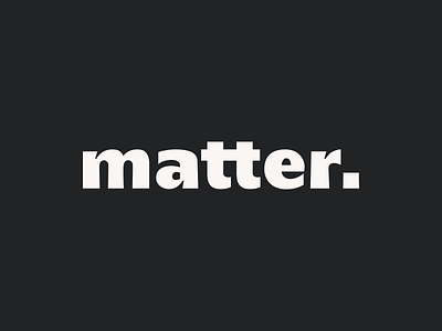 Matter. logo branding design font design logo type art